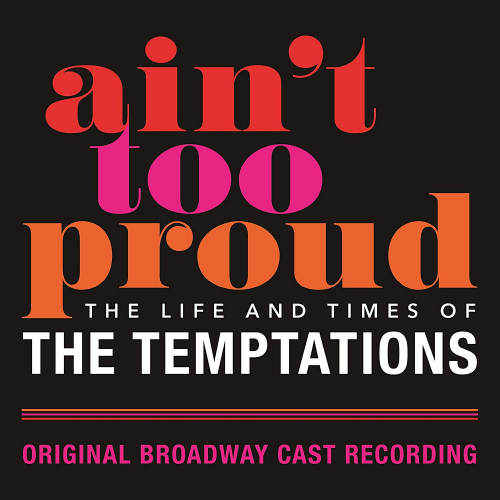 OST - AIN'T TOO PROUD: THE LIFE AND TIMES OF THE TEMPTATIONS - ORIGINAL BROADWAY CAST RECORDINGOST - AINT TOO PROUD - THE LIFE AND TIMES OF THE TEMPTATIONS - ORIGINAL BROADWAY CAST RECORDING.jpg
